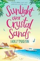 Sunlight over Crystal Sands: A gorgeous uplifting romantic comedy perfect to escape with this summer - Holly Martin - cover