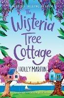The Wisteria Tree Cottage: A heartwarming feel-good romance to fall in love with this summer
