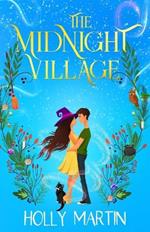 The Midnight Village: A gorgeously enchanting witchy romance that sparkles with magic and love