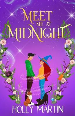 Meet Me at Midnight: An uplifting witchy romantic comedy that's gorgeously enchanting and utterly magical - Holly Martin - cover