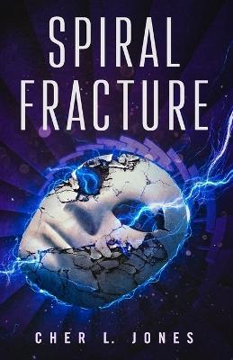 Spiral Fracture - Cher L Jones - cover