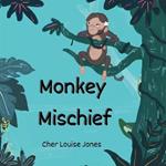 Monkey Mischief: Large Print Edition - Explore the deepest jungle in this rhyming tale of monkey mischief.