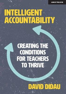 Intelligent Accountability: Creating the conditions for teachers to thrive - David Didau - cover