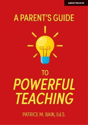 A Parent's Guide to Powerful Teaching - Patrice Bain - cover