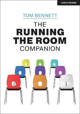 The Running the Room Companion: Issues in classroom management and strategies to deal with them - Tom Bennett - cover