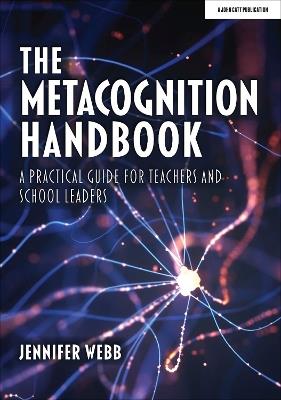 The Metacognition Handbook: A Practical Guide for Teachers and School Leaders - Jennifer Webb - cover
