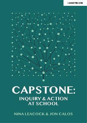 Capstone: Inquiry & Action at School - Jon Calos,Nina Leacock - cover