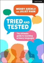 Tried and Tested: The ultimate guide to teaching primary languages