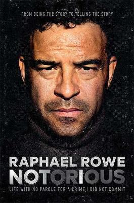 Notorious: Life with no parole for a crime I did not comit - Raphael Rowe - cover
