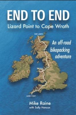 End to End: Lizard Point to Cape Wrath: An off-road bikepacking adventure - Mike Raine - cover