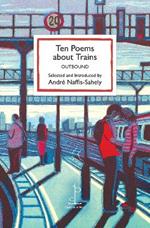 Ten Poems about Trains: OUTBOUND
