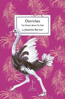 Ostriches: Ten Poems about My Dad - Jeanette Burton - cover