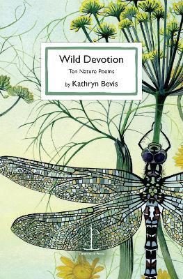 Wild Devotion: Ten Nature Poems - Kathryn Bevis - cover