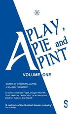 A Play, A Pie and A Pint: Volume One