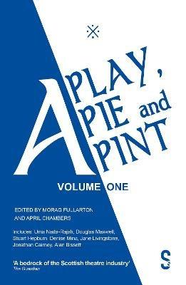 A Play, A Pie and A Pint: Volume One - Douglas Maxwell,Uma Nada-Rajah,Stuart Hepburn - cover