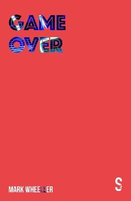 Game Over - Mark Wheeller - cover
