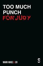 Too Much Punch For Judy: New revised 2020 edition with bonus features