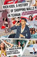 Rich Kids: A History of Shopping Malls in Tehran