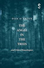 The Angel in the Trees and Other Monologues