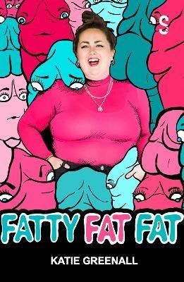 FATTY FAT FAT - Katie Greenall - cover
