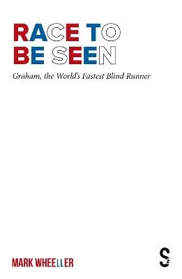 Race to Be Seen: Graham, the World's Fastest Blind Runner - Mark Wheeller - cover