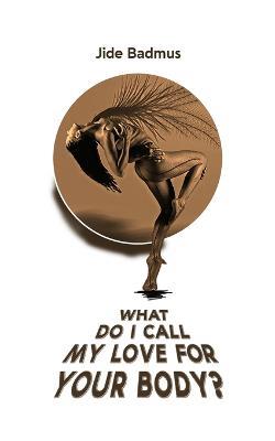 What Do I Call My Love For Your Body? - Jide Badmus - cover