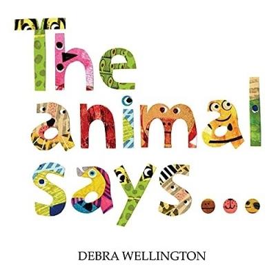 The Animal Says... - Debra Wellington - cover