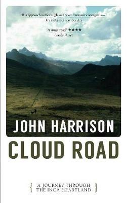 Cloud Road: A Journey Through the Inca Heartland - John Harrison - cover