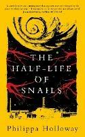 The Half-life of Snails - Philippa Holloway - cover