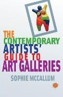 The Contemporary Artists' Guide to Art Galleries - Sophie McCallum - cover