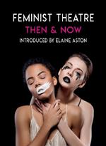 Feminist Theatre - Then and Now: celebrating 50 years