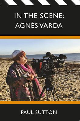 In the Scene: Agnes Varda - Paul Sutton - cover