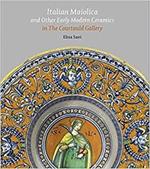Italian Maiolica and Other Early Modern Ceramics in the Courtauld Gallery