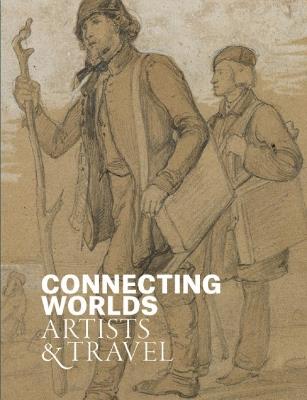 Connecting Worlds: Artists and Travel - cover
