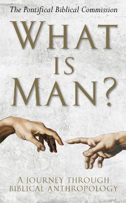 What Is Man?: A Journey Through Biblical Anthropology - The Pontifical Biblical Commission - cover