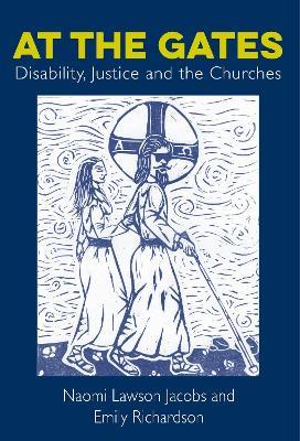 At The Gates: Disability, Justice and the Churches - Naomi Lawson Jacobs,Emily Richardson - cover