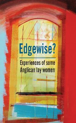 Edgewise?: Experiences of some Anglican lay women - Hannah Ward - cover
