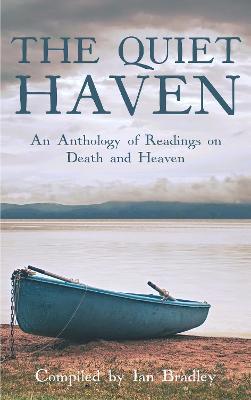 The Quiet Haven: An Anthology of Readings on Death and Heaven - Ian Bradley - cover