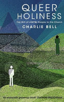 Queer Holiness: The Gift of LGBTQI People to the Church - Charlie Bell - cover