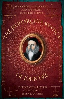 The Heptarchia Mystica of John Dee - Robert Turner,Robin E Cousins,Anne Turner - cover