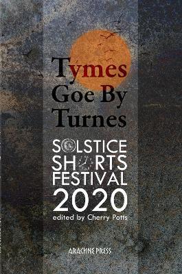 Tymes goe by Turnes: Stories and Poems from Solstice Shorts Festival 2020 - cover