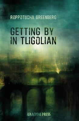 Getting by in Tligolian - Roppotucha Greenberg - cover