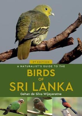 A Naturalist's Guide to the Birds of Sri Lanka (3rd edition) - Gehan de Silva Wijeyeratne - cover
