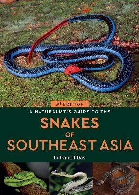 A Naturalist's Guide to the Snakes of Southeast Asia (3rd ed) - Indraneil Das - cover