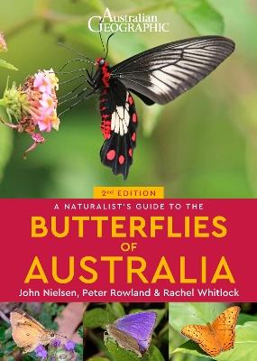 A Naturalist's Guide to the Butterflies of Australia (2nd) - John Nielsen,Peter Rowland,Rachel Whitlock - cover