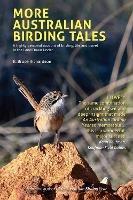 More Australian Birding Tales: A highly personal account of birding, life and travel in the Land Down Under - R Bruce Richardson - cover