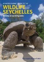 A Photographic Guide to the Wildlife of Seychelles - Christophe Mason-Parker - cover