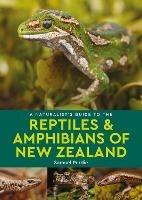 A Naturalist's Guide to the Reptiles & Amphibians Of New Zealand - Samuel Purdie - cover