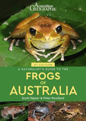 A Naturalist's Guide to the Frogs of Australia (2nd) - Scott Eipper,Peter Rowland - cover