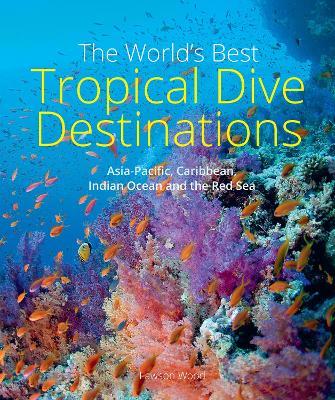 The World's Best Tropical Dive Destinations (3rd) - Lawson Wood - cover